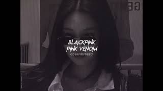 blackpink-pink venom (sped up+reverb)