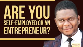 ARE YOU SELF-EMPLOYED OR AN ENTREPRENEUR?