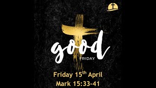 10.30am - Good Friday 15th April - Mark 15:33-41