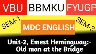 BBMKU MDC English Semester-1( 23-27) and Semester-3(22-26), Unit-3, The Old Man At The Bridge, VBU