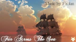 Faolan - Far Across The Sea [Adventure Pirate Music]