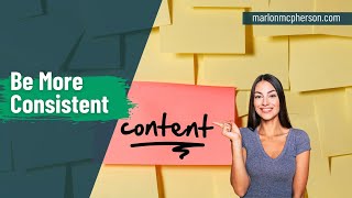 How to Be More Consistent with Online Content | My Content Marketing Strategy