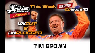 TIM BROWN UNCUT & UNPLUGGED