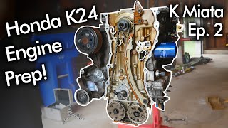 Honda K24 Engine Prep and Custom Parts! | K24 MX-5 EP2