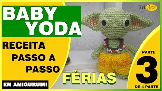 BABY YODA FÉRIAS AMIGURUMI |  PARTE 3/4  | RECEITA