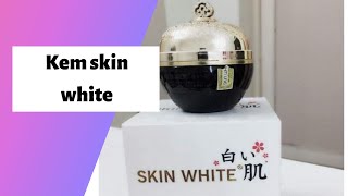 Review kem skin white trị nám có tốt không? Giá bao nhiêu tiền? Mua ở đâu?