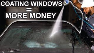 Make More Money Coating Windows - Hunter's Mobile Detailing