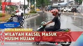 Wilayah Kalsel Telah Memasuki Musim Hujan