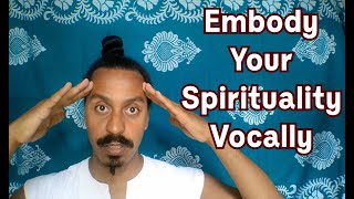 Embody your Spirituality Vocally