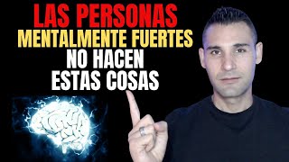 13 Cosas que las Personas Mentalmente Fuertes NO Hacen!