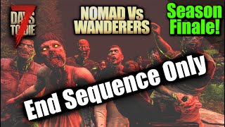 7dtd Nomad vs Wanderers Pre-recorded FINALE End Sequence