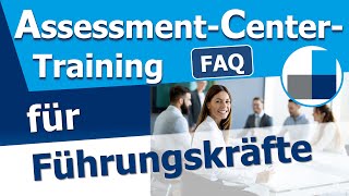 ▶️  Assessment-Center-Training für Führungskräfte - Die AC-Vorbereitung für Führungskräfte 4.0 - FAQ