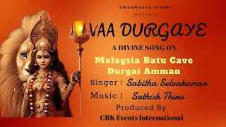 Vaa Durgaye | Batu Cave Durga | Sathish Thiru | Sabitha Selvakumar | CRK Events