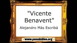 Vicente Benavent - Alejandro Más Escribá y Antoni Mollà Benavent [Pasodoble]