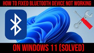 Device Not Working FIXED Bluetooth Problem in Windows 11 (SOLVED) HOW TO