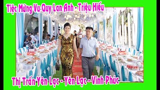 Tiệc Mừng Lễ Vu Quy Lan Anh - Triệu Hiếu ( con gái ô bà Đạt Hoa thị trấn Yên Lạc - Vĩnh Phúc )