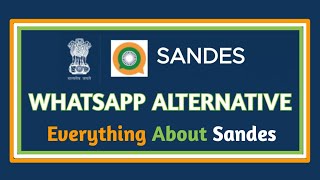 Sandes App | WhatsApp Replacement by Govt of India ? Hands On & All Best Features