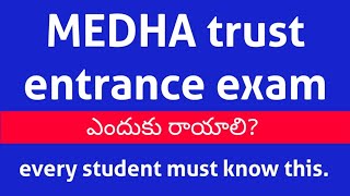 WHY STUDENTS SHOULD WRITE MEDHA TRUST ENTRANCE EXAM - ITS BENEFITS. EVERY STUDENT MUST KNOW THIS.