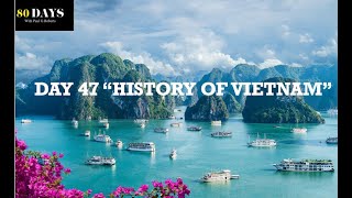 DAY 47 "HISTORY OF VIETNAM" '80DAYS' Series with Paul G Roberts