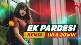 Ek Pardeshi Remix - Sophie Chaudhary | Full Audio Song | UD & Jowin | RK MENIYA