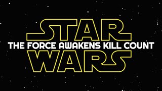 Star Wars: The Force Awakens Kill Count