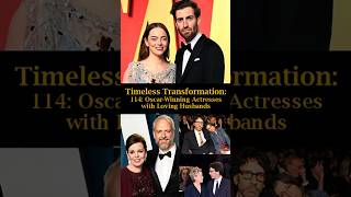 Timeless Transformation: 114: Oscar Winning Actresses and Loving Husbands