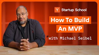 How to Build An MVP | Startup School