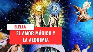 ELELLA: El Amor Mágico y la Alquimia