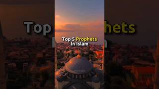 Top 5 Prophets In Islam