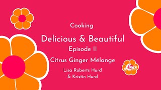 Delicious & Beautiful Episode II | Citrus Ginger Melangé