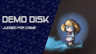 Demo Disk: Judged For Crime (Full game) [TWITCH VOD]