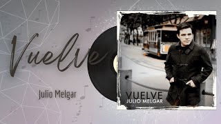 🎵Full Album💿 | Vuelve | Julio Melgar - #musicacristiana #alabanza #adoracion