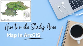 How to make study area map in ArcGIS