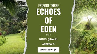 ECHOES OF EDEN FAMILY LIFE EPISODE 3