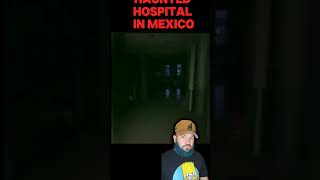 haunted hospital in Mexico #scary