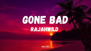 RajahWild - Gone Bad (Lyrics)