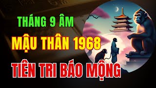 Tử vi Tuổi Mậu Thân 1968. Tháng 9 Âm. Thần phật thương tình, Tiên tri báo mộng, Trúng lớn đổi đời