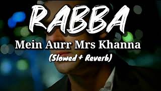 Rabba Tu itna bta de (Slowed and Reverb) | Lofi Song | Mein aur Mrs Khanna | NYK Music Production