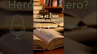 Livro: Diário Estóico - DIA 42 / 366 - Herói ou Nero?