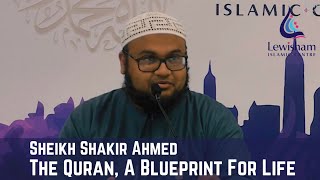 Sheikh Shakir Ahmed - The Quran, A Blueprint For Life