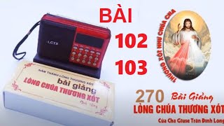 [BÀI 102 -103 ] MÁY 270 BÀI GIẢNG MỚI NHẤT ] LÒNG CHÚA THƯƠNG XÓT  - CHA GIUSE TRẦN ĐÌNH LONG