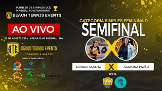 SEMIFINAL SIMPLES FEMININA D - LARISSA COELHO X KATARINA PAVÃO