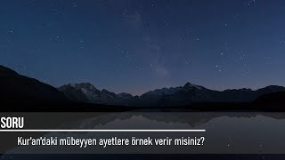 Kur'an'daki mübeyyen ayetlere örnek verir misiniz? (167)