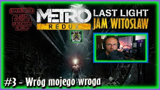 Zagrajmy w Metro Last Light REDUX PL #3 - Wróg mojego wroga