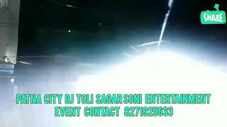 Patna City DJ Toli Sagar Soni entertainment event contact 8271925633