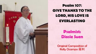 Sung by Diosie Suen | Psalm 107: Give Thanks To The Lord, His Love Is Everlasting.