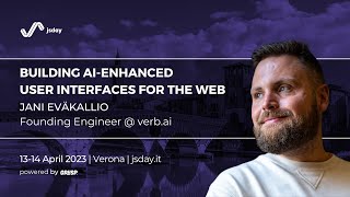 Building AI-enhanced User Interfaces for the Web | Jani Eväkallio | jsday 2023