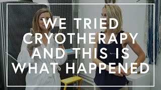 What Happened When We Tried Cryotherapy | The Zoe Report by Rachel Zoe