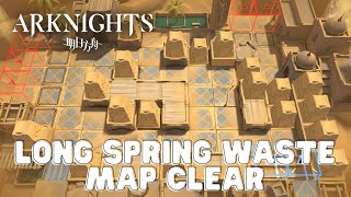 【 Arknights / 明日方舟 】Long Spring Wastes Map Clear