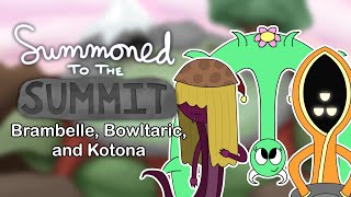 #SummonedToTheSummit - Brambelle, Bowltaric, and Kotona